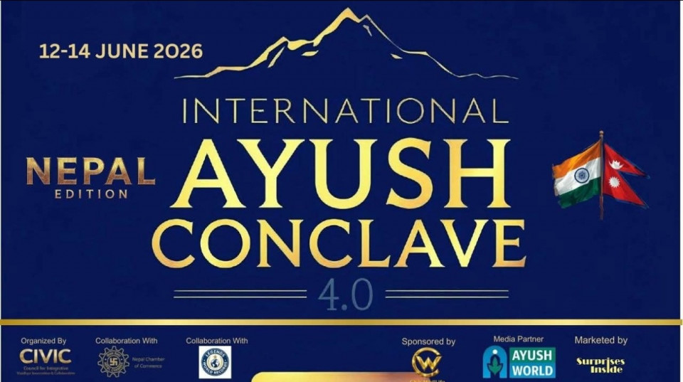 चेम्बर अफ कमर्ससँगको सहकार्यमा ‘इन्टरनेशनल आयुष कन्क्लेभ’ हुँदै
